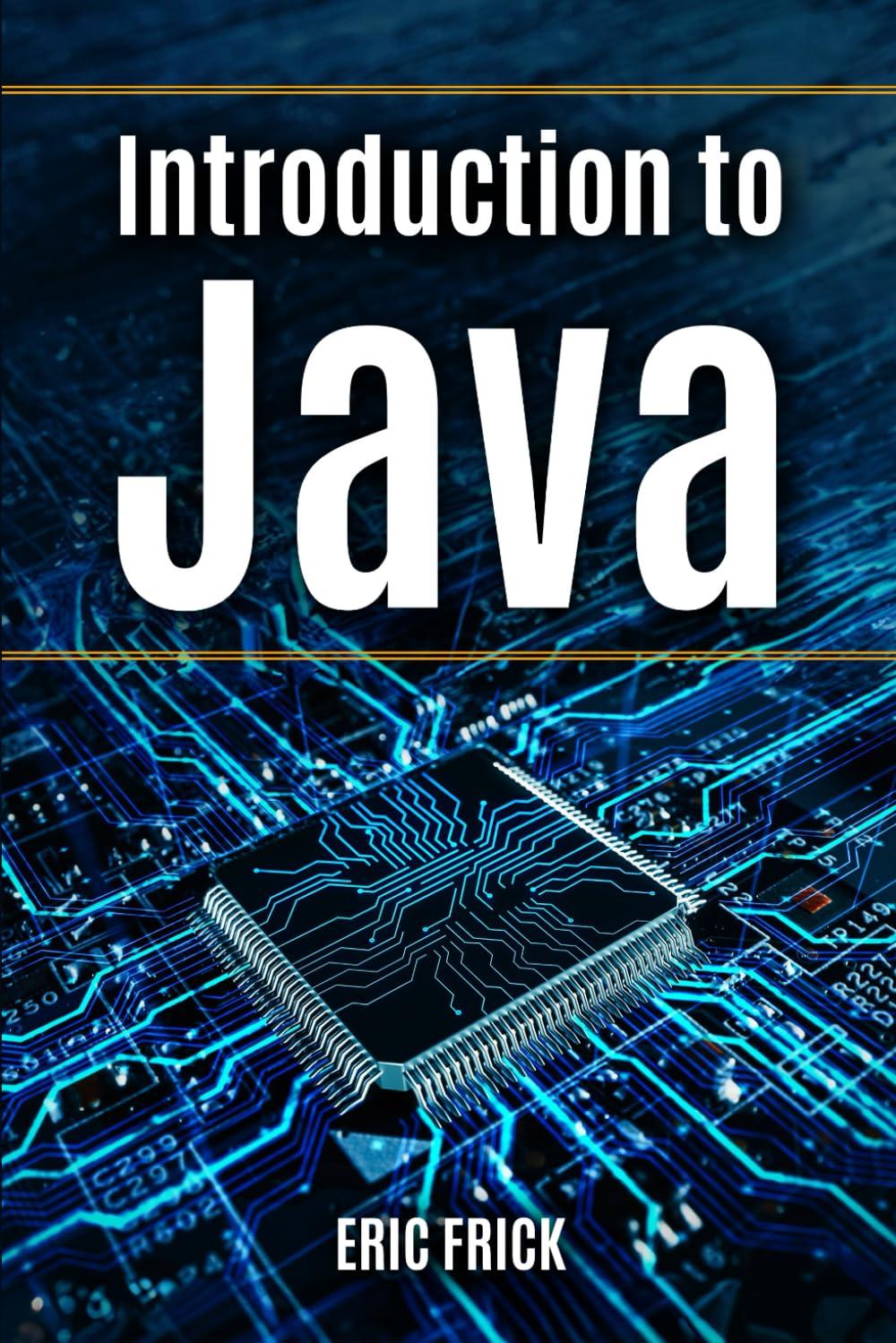 introduction to java 1st edition eric frick b0cnlqh7ts, 979-8867716622