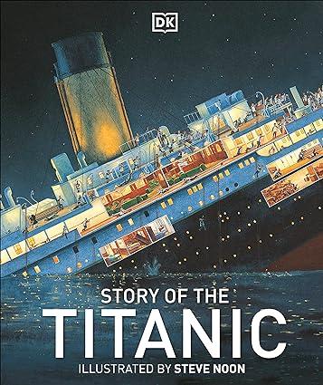 story of the titanic 1st edition dk, steve noon 0756691710, 978-0756691714