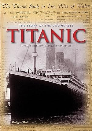 the story of the unsinkable titanic 1st edition michael wilkinson, robert hamilton 1566493978, 978-1566493970