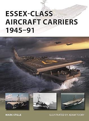 essex class aircraft carriers 1945–91 1st edition mark stille, adam tooby 1472845811, 978-1472845818