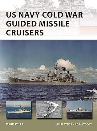us navy cold war guided missile cruisers 1st edition mark stille, adam tooby 1472835263, 978-1472835260