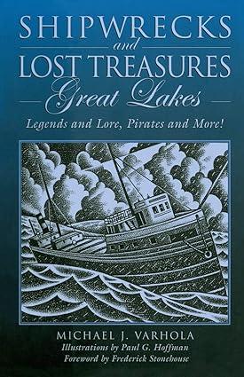shipwrecks and lost treasures great lakes legends and lore pirates and more 1st edition michael varhola, paul
