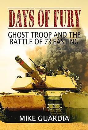 days of fury ghost troop and the battle of 73 easting 1st edition mike guardia 099964436x, 978-0999644362