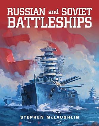 russian and soviet battleships 1st edition stephen mclaughlin 1682477266, 978-1682477267