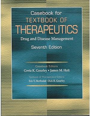 casebook for textbook of therapeutics drug and disease management 7th edition greta k. gourley, james m. holt