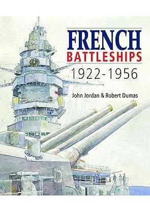 french battleships 1922-1956 1st edition john jordan, robert dumas 1526793822, 978-1526793829