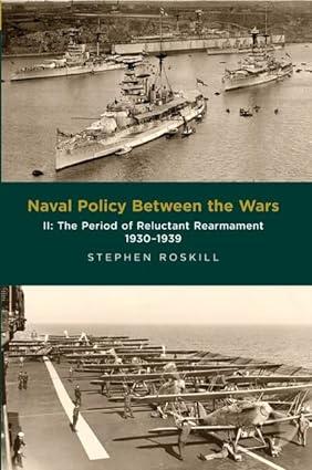 naval policy between the wars ii the period of reluctant rearmament 1930-1939 1st edition estate of stephen