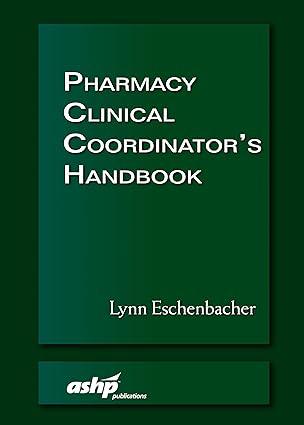 pharmacy clinical coordinators handbook 1st edition ms. lynn eschenbacher pharmd mba 9781585284788,