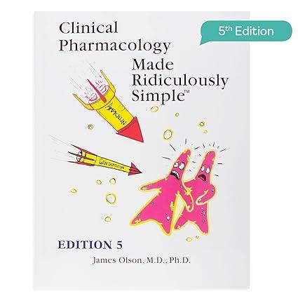 clinical pharmacology made ridiculously simple 5th edition james olson m.d. ph.d. 1935660373, 978-1935660378