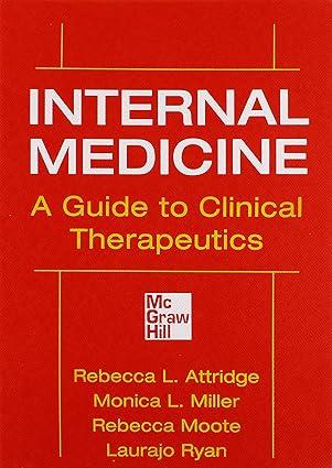 internal medicine a guide to clinical therapeutics 1st edition rebecca l. attridge, monica l. miller, rebecca