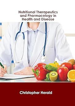 nutritional therapeutics and pharmacology in health and disease 1st edition christopher herald b0cfqdclgc,
