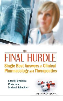 final hurdle the single best answers in clinical pharmacology and therapeutics 1st edition shamik dholakia,