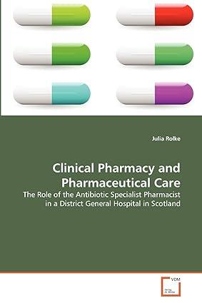 clinical pharmacy and pharmaceutical care the role of the antibiotic specialist pharmacist in a district
