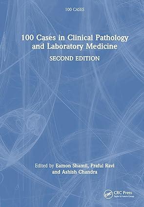100 cases in clinical pathology and laboratory medicine 2nd edition eamon shamil, praful ravi, ashish chandra