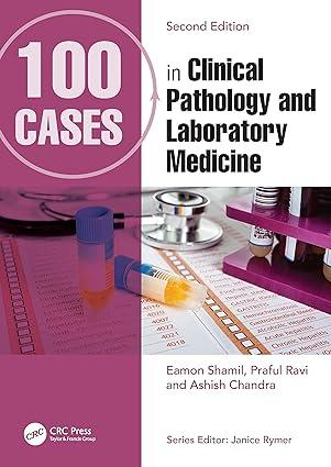 100 cases in clinical pathology and laboratory medicine 2nd edition eamon shamil, praful ravi, ashish chandra