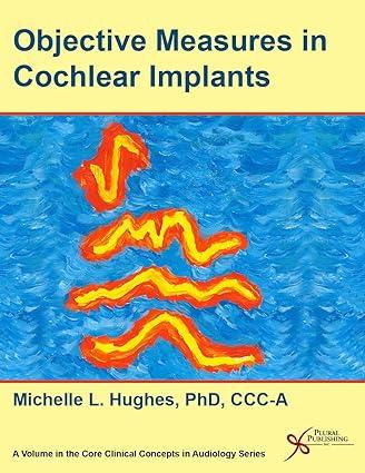 objective measures in cochlear implants core clinical concepts in audiology 1st edition michelle hughes