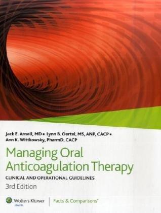 managing oral anticoagulation therapy clinical and operational guidelines 3rd edition jack e. ansell, lynn b.