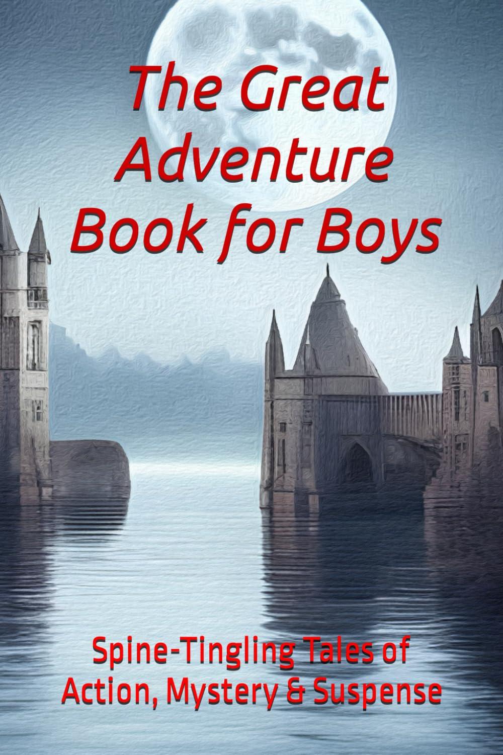the great adventure book for boys spine tingling tales of action mystery and suspense  mike mains 1953006523,