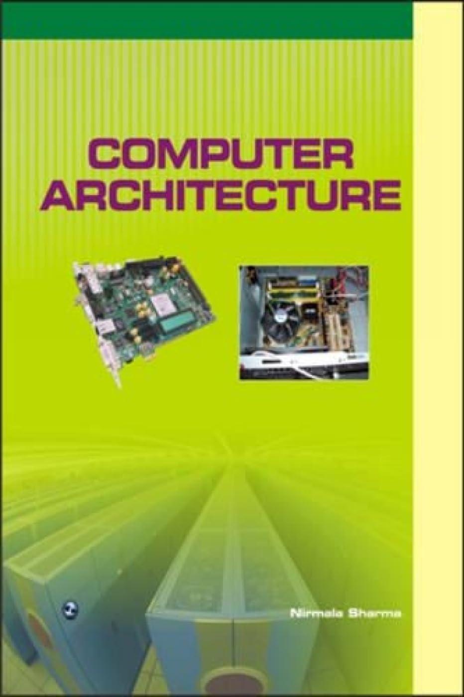 computer architecture 1st edition nirmala sharma 8131807215, 978-8131807217