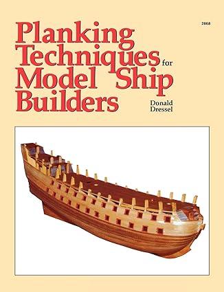 planking techniques for model ship builders 1st edition donald dressel 0830628681, 978-0830628681