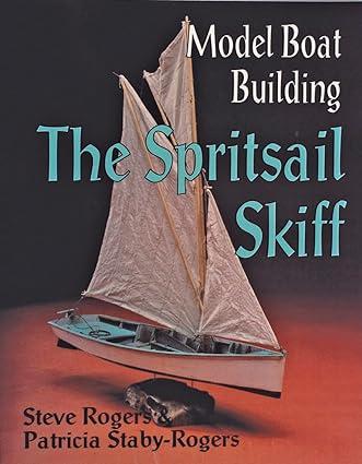 model boat building the spritsail skiff 1st edition steve rogers 0887405347, 978-0887405341
