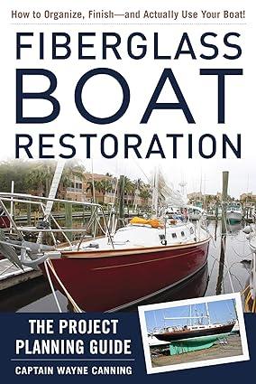 fiberglass boat restoration the project planning guide 1st edition wayne canning 194482426x, 978-1944824266