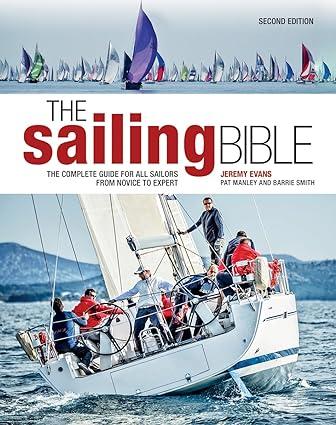 the sailing bible the complete guide for all sailors from novice to expert 2nd edition jeremy evans, pat