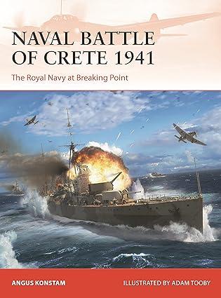 naval battle of crete 1941 the royal navy at breaking point 1st edition angus konstam, adam tooby 1472854047,
