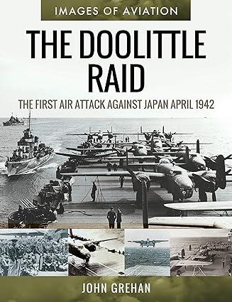 the doolittle raid the first air attack against japan april 1942 1st edition john grehan 1526758229,