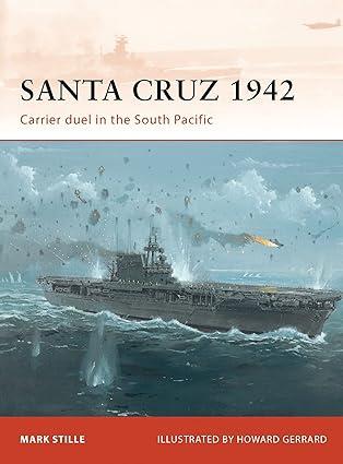 santa cruz 1942 carrier duel in the south pacific 1st edition mark stille, howard gerrard 1849086052,