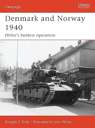denmark and norway 1940 hitlers boldest operation 1st edition douglas c. dildy, john white 1846031176,