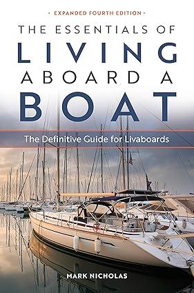the essentials of living aboard a boat 4th edition mark nicholas 195111602x, 978-1951116026