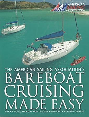 bareboat cruising made easy 1st edition american sailing association b011mce90q, 978-0982102527