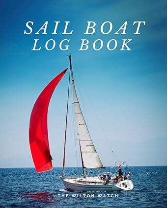 sail boat log book 1st edition wilton watch b0c7swsyct, 978-1243562457