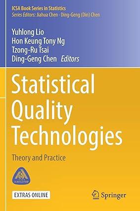 statistical quality technologies theory and practice 2019 edition yuhlong lio, hon keung tony ng, tzong-ru