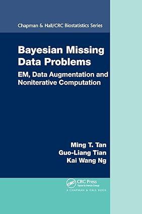 bayesian missing data problems 1st edition ming t. tan, guo-liang tian, kai wang ng 0367385309, 978-0367385309