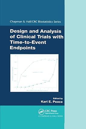 design and analysis of clinical trials with time to event endpoints 1st edition karl e. peace 1138372668,