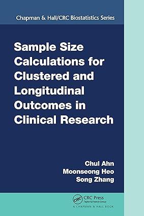 sample size calculations for clustered and longitudinal outcomes in clinical research 1st edition chul ahn