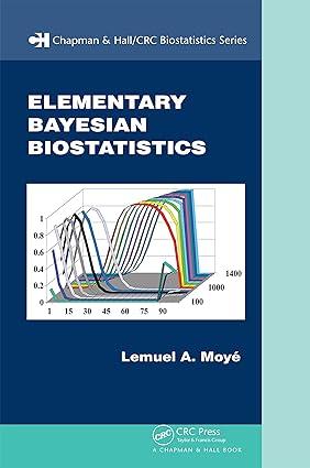 elementary bayesian biostatistics 1st edition lemuel a. moyé, shein-chung chow 0367388790, 978-0367388799