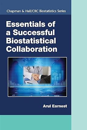 essentials of a successful biostatistical collaboration 1st edition arul earnest 0367574446, 978-0367574444