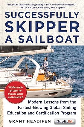 successfully skipper a sailboat modern lessons from the fastest growing global sailing education and