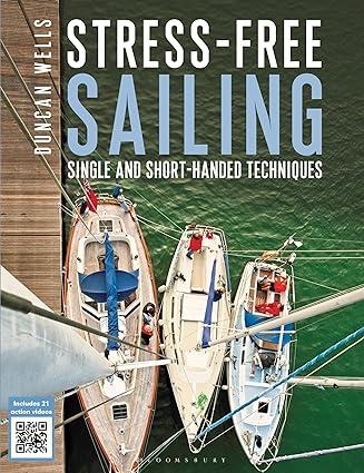stress free sailing single and short handed techniques 1st edition duncan wells 1472907434, 978-1472907431