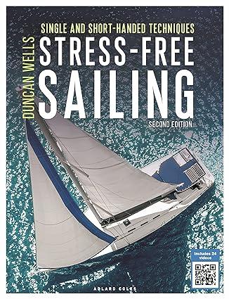 stress free sailing single and short handed techniques 2nd edition duncan wells 1472978420, 978-1472978424