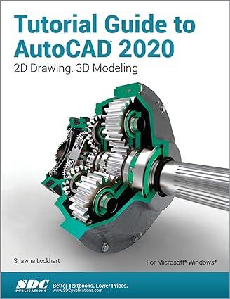 tutorial guide to autocad 2020 2d drawing 3d modeling 1st edition shawna lockhart 1630572764, 978-1630572761