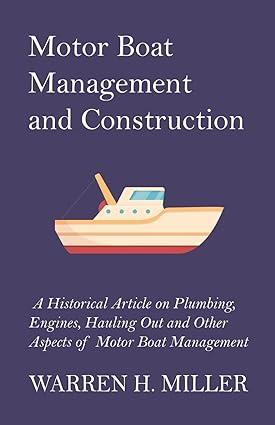 Motor Boat Management And Construction  A Historical Article On Plumbing Engines Hauling Out And Other Aspects Of Motor Boat Management