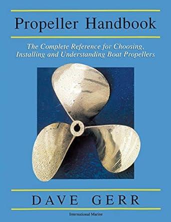 propeller handbook the complete reference for choosing installing and understanding boat propellers 1st