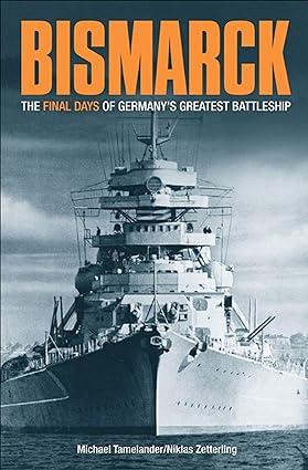 bismarck the final days of germanys greatest battleship 1st edition niklas zetterling 1612000754,