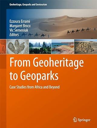 from geoheritage to geoparks case studies from africa and beyond 2015 edition ezzoura errami, margaret brocx,