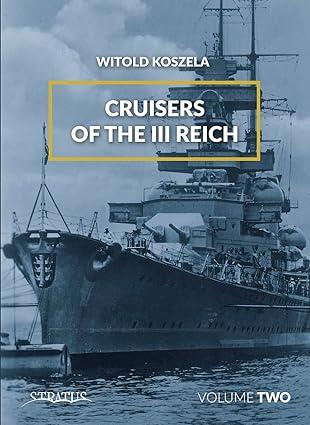 cruisers of the iii reich volume 2 1st edition witold koszela 8365958856, 978-8365958853
