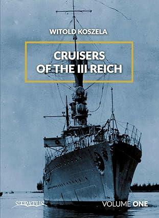 cruisers of the iii reich volume 1 1st edition witold koszela 8365958848, 978-8365958846